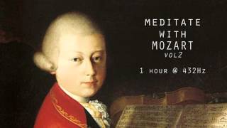 Meditate with Mozart  432Hz Classical Music  Vol 2 [upl. by Eicak]