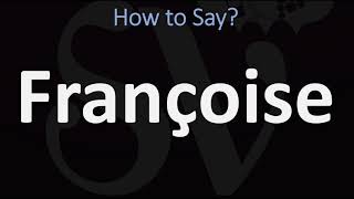 How to Pronounce Françoise CORRECTLY [upl. by Chandless]