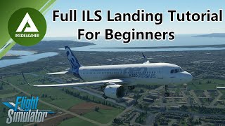 Microsoft Flight Simulator 2020  A320neo  Full ILS Landing Tutorial For Beginners [upl. by Akcimehs686]