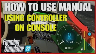 Farming Simulator 22 FS22 How To Use Manual Gearbox Controller Console [upl. by Acebber]