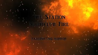 The Station Nightclub Fire  A Short Documentary  Fascinating Horror [upl. by Aihgn529]