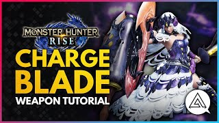 Monster Hunter Rise  Charge Blade Tutorial [upl. by Birdt]