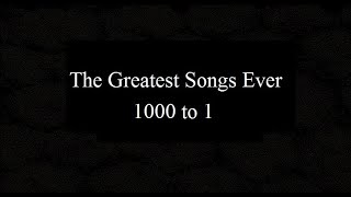 The 5000 Greatest Songs Ever 1000 to 1 [upl. by Cassondra]