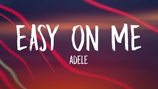 Adele  Easy On Me Lyrics [upl. by Collier]