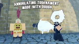 ANNIHILATING TOURNAMENT MODE WITH DOUGH [upl. by Dnomal]