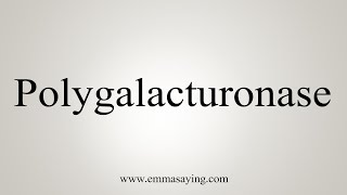 How To Say Polygalacturonase [upl. by Xenophon909]