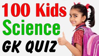 100 Kids General Knowledge Questions and Answers quiz  Science GK Questions for kids of all ages [upl. by Stephan400]