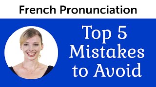 Top 5 French Mistakes to Avoid  French Pronunciation [upl. by Edroi839]