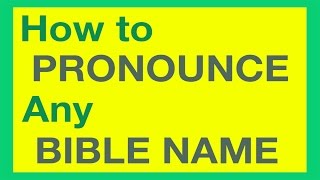 How To Pronounce Bible Names With Ease [upl. by Radburn654]