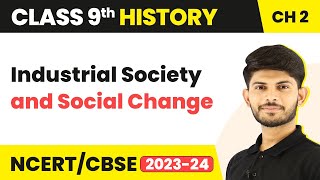 Class 9 History Chapter 2  Industrial Society and Social Change 202324 [upl. by Htehpaj]