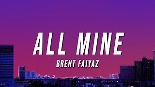 Brent Faiyaz  ALL MINE Lyrics [upl. by Stephi]