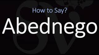 How to Pronounce Abednego CORRECTLY [upl. by Perceval]