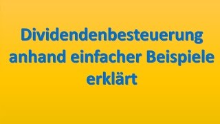 Dividendenbesteuerung 2017 anhand von Beispielen einfach erklärt  Kapitalertragssteuer [upl. by Acacia]