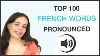 PRONOUNCE THE 100 MOST COMMON FRENCH WORDS [upl. by Dallis75]