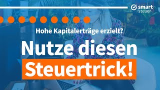 Hohe Kapitalerträge erzielt Dann prüfe diesen Steuertrick [upl. by Phyllis]