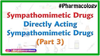 4Sympathomimetic Drugs  Directly Acting sympathomimetic Drugs Part 3 [upl. by John]