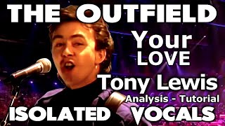 The Outfield  Your Love  Tony Lewis  Isolated Vocals  Analysis and Tutorial [upl. by Sueahccaz]