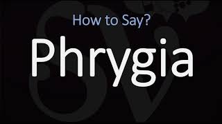 How to Pronounce Phrygia CORRECTLY [upl. by Lednyc]