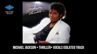 MICHAEL JACKSON  THRILLER  VOCAL ONLY ISOLATED TRACK [upl. by Swayder]