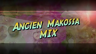 ANCIEN MAKOSSA MIX [upl. by Emerick721]