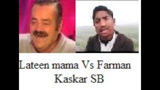 Farman kaskar Vs Lateen mama [upl. by Iuq]