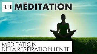 La méditation de la respiration lente┃ELLE Méditation [upl. by Bonnee683]