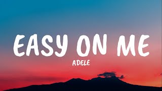 Adele  Easy On Melyrics [upl. by Beard]