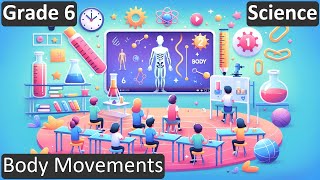 Grade 6  Science  Body Movements  Free Tutorial  CBSE  ICSE  State Board [upl. by Ardnazxela618]