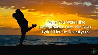 I Wish You Were Mine  Loving Caliber Feat Mia Niles Lyric Video [upl. by Kevyn]