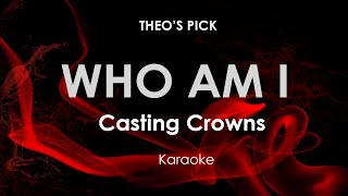 Who am I  Casting Crowns Karaoke [upl. by Anirb]