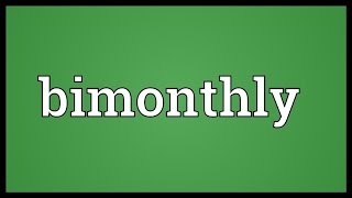 Bimonthly Meaning [upl. by Porcia]