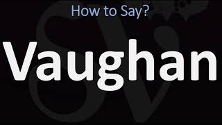 How to Pronounce Vaughan CORRECTLY [upl. by Euqinommod]