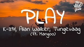 Alan Walker  Play Lyrics ft K391 Tungevaag Mangoo [upl. by Xenia]