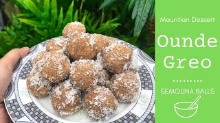 Ounde Greo Mauritian Dessert  Semolina balls [upl. by Davidson]