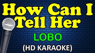 HOW CAN I TELL HER  Lobo HD Karaoke [upl. by Mailliw]