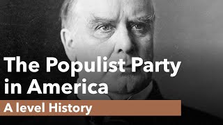 The Populist Party in America  A level History [upl. by Maurita710]